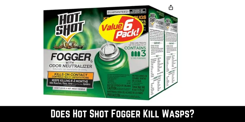 Does Hot Shot Fogger Kill Wasps